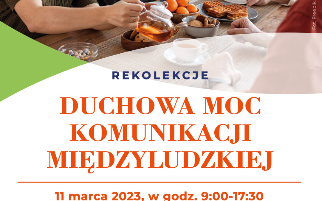 Rekolekcje DUCHOWA MOC KOMUNIKACJI MIĘDZYLUDZKIEJ – 11 marca 2023
