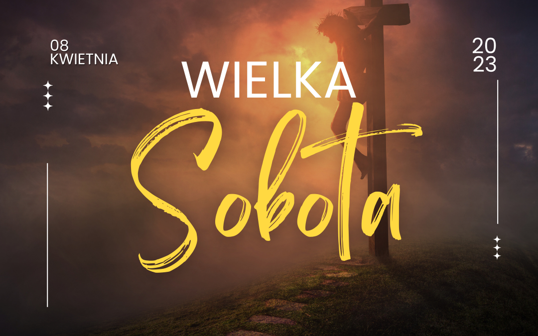 Triduum Paschalne 2023 – WIELKA SOBOTA