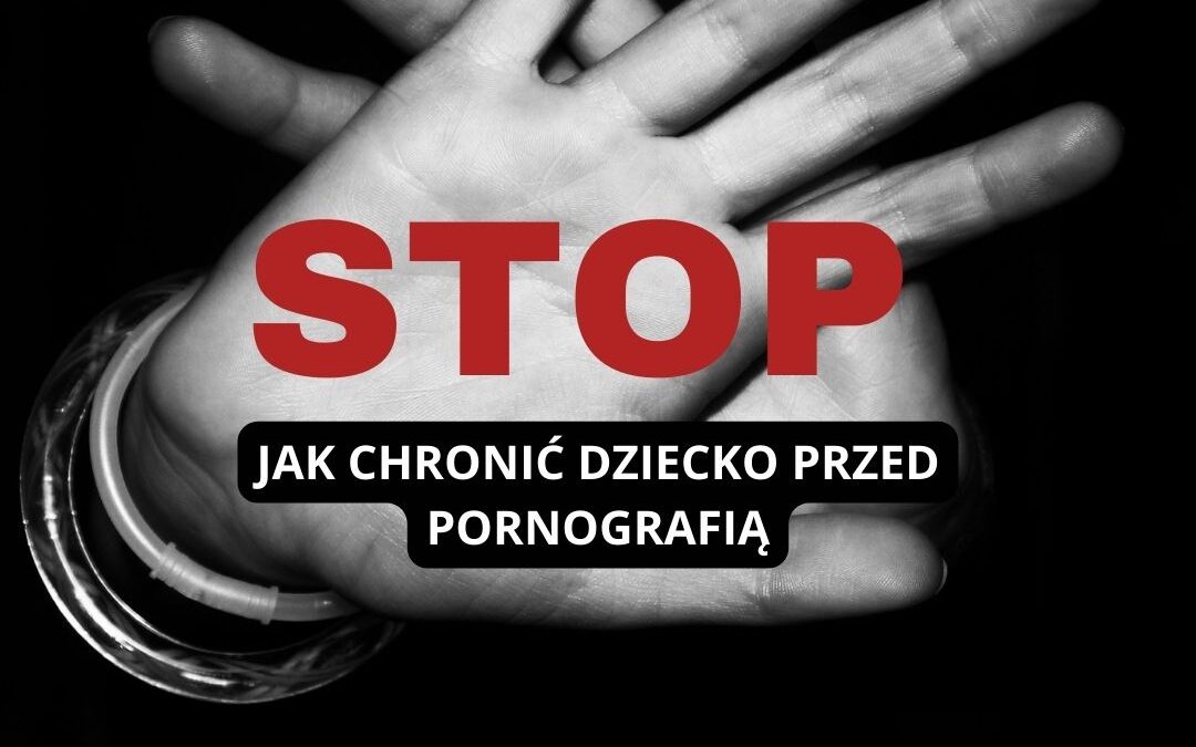 Jak chronić dziecko przed pornografią